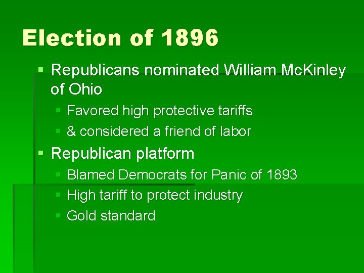 Election of 1896 § Republicans nominated William Mc. Kinley of Ohio § Favored high