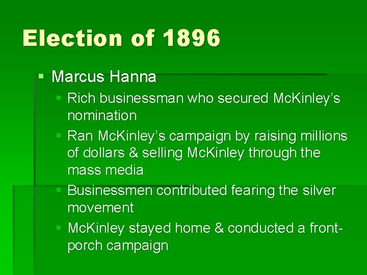 Election of 1896 § Marcus Hanna § Rich businessman who secured Mc. Kinley’s nomination