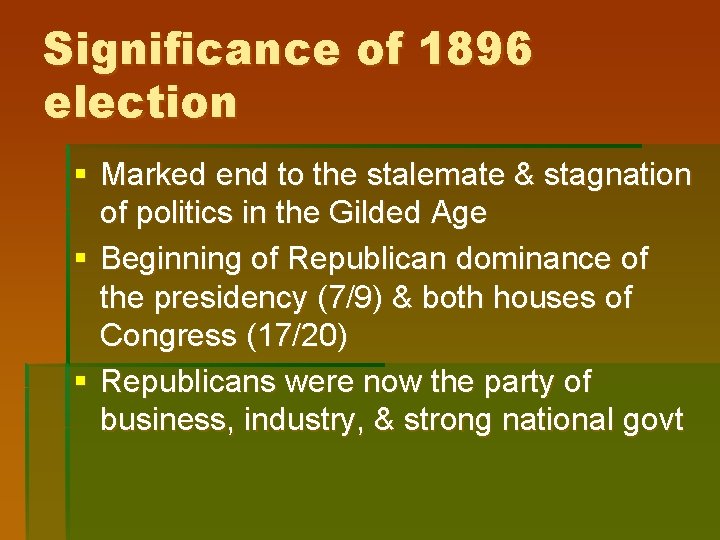 Significance of 1896 election § Marked end to the stalemate & stagnation of politics