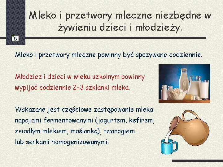 Mleko i przetwory mleczne niezbędne w żywieniu dzieci i młodzieży. 6 Mleko i przetwory