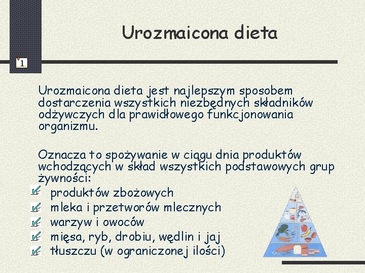 Urozmaicona dieta 1 Urozmaicona dieta jest najlepszym sposobem dostarczenia wszystkich niezbędnych składników odżywczych dla