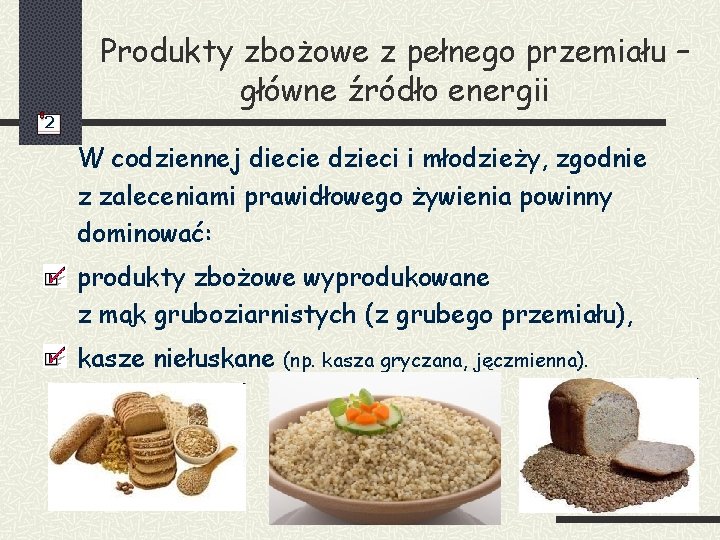 Produkty zbożowe z pełnego przemiału – główne źródło energii 2 W codziennej diecie dzieci