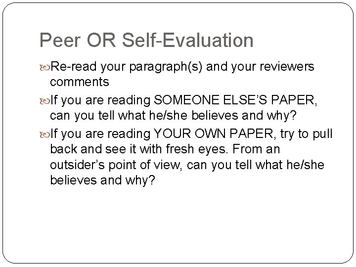 Peer OR Self-Evaluation Re-read your paragraph(s) and your reviewers comments If you are reading