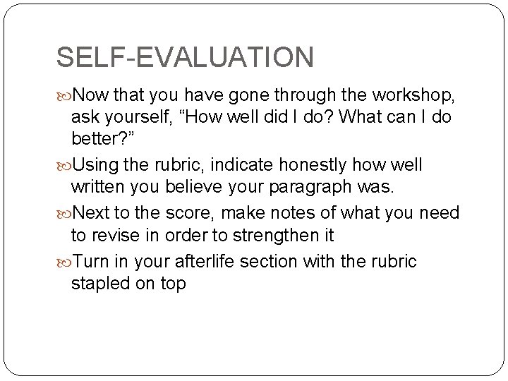 SELF-EVALUATION Now that you have gone through the workshop, ask yourself, “How well did