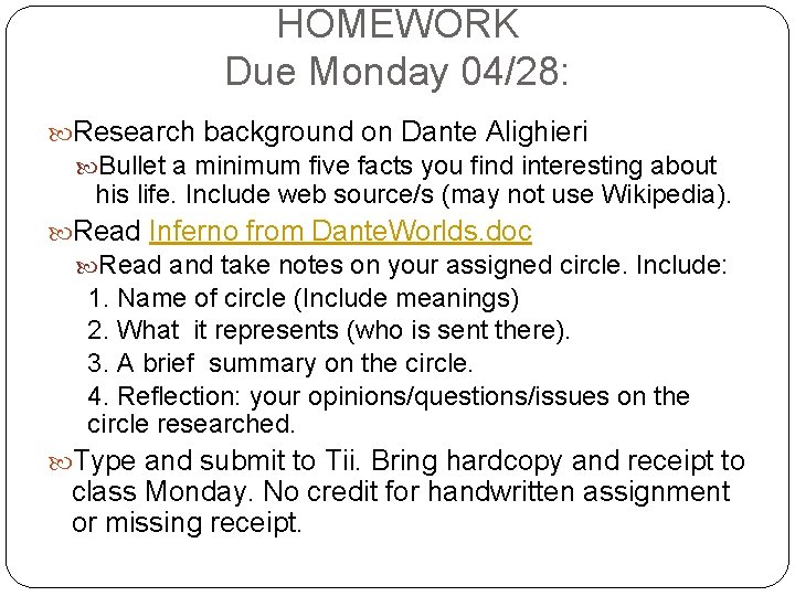 HOMEWORK Due Monday 04/28: Research background on Dante Alighieri Bullet a minimum five facts