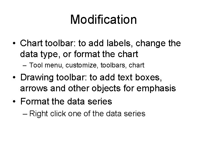Modification • Chart toolbar: to add labels, change the data type, or format the