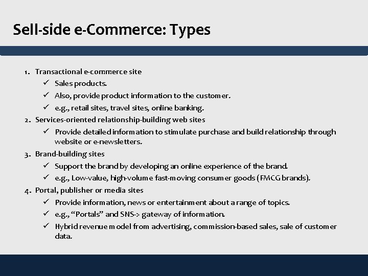 Sell-side e-Commerce: Types 1. Transactional e-commerce site ü Sales products. ü Also, provide product