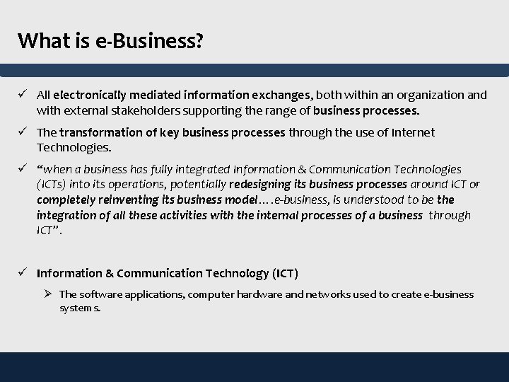 What is e-Business? ü All electronically mediated information exchanges, both within an organization and