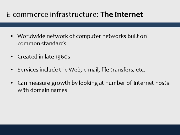 E-commerce infrastructure: The Internet • Worldwide network of computer networks built on common standards