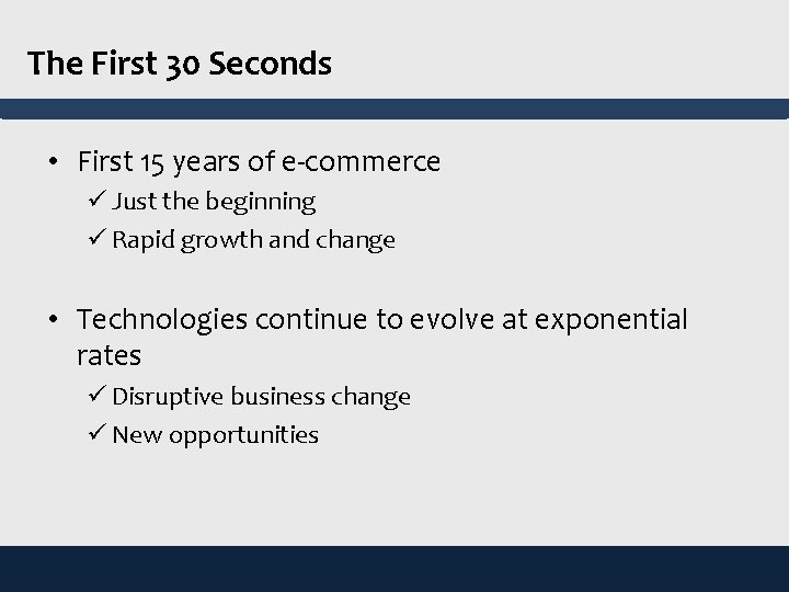 The First 30 Seconds • First 15 years of e-commerce ü Just the beginning