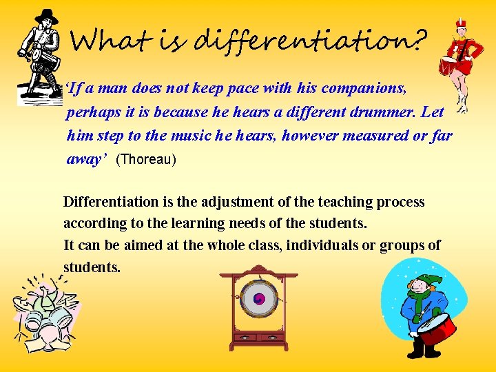 What is differentiation? ‘If a man does not keep pace with his companions, perhaps