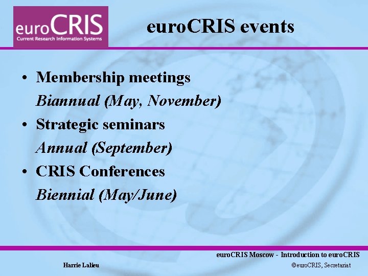 euro. CRIS events • Membership meetings Biannual (May, November) • Strategic seminars Annual (September)