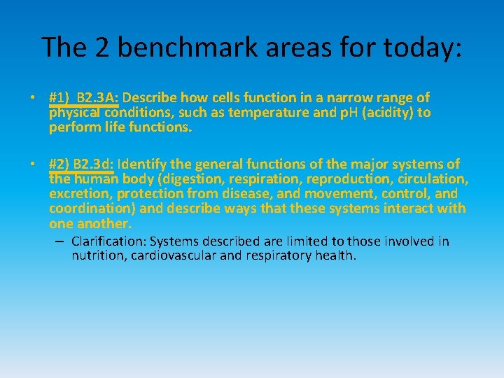 The 2 benchmark areas for today: • #1) B 2. 3 A: Describe how