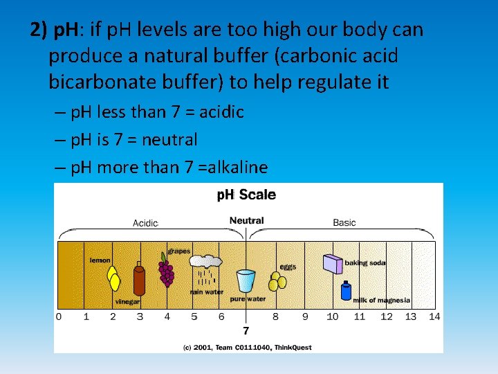 2) p. H: if p. H levels are too high our body can produce
