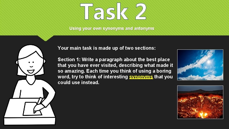 Task 2 Using your own synonyms and antonyms Your main task is made up