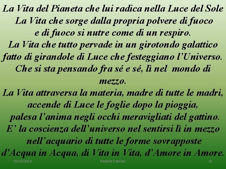 La Vita del Pianeta che lui radica nella Luce del Sole La Vita che