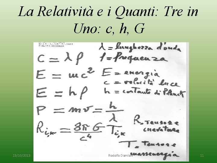 La Relatività e i Quanti: Tre in Uno: c, h, G Xxxxxx 15/10/2013 Rodolfo