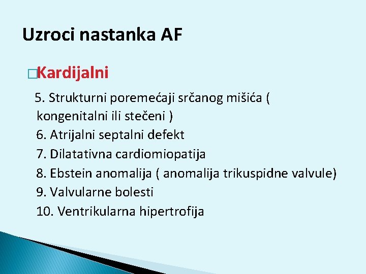 Uzroci nastanka AF �Kardijalni 5. Strukturni poremećaji srčanog mišića ( kongenitalni ili stečeni )