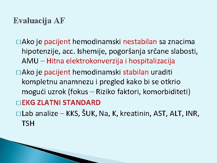 Evaluacija AF � Ako je pacijent hemodinamski nestabilan sa znacima hipotenzije, acc. Ishemije, pogoršanja