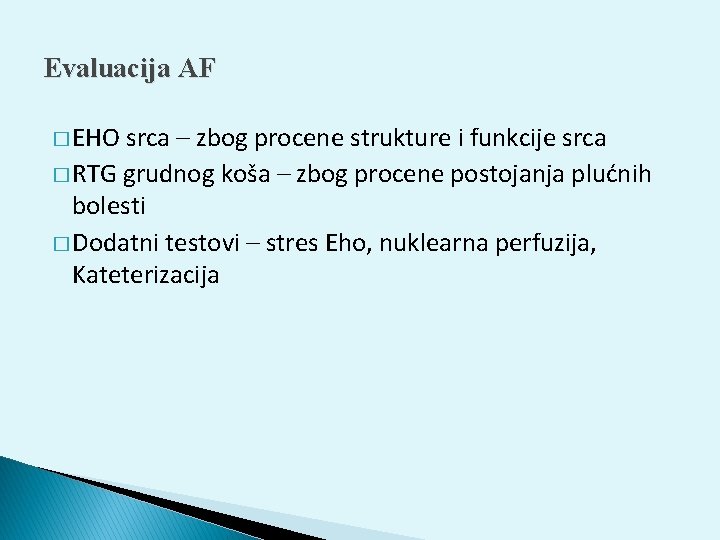 Evaluacija AF � EHO srca – zbog procene strukture i funkcije srca � RTG