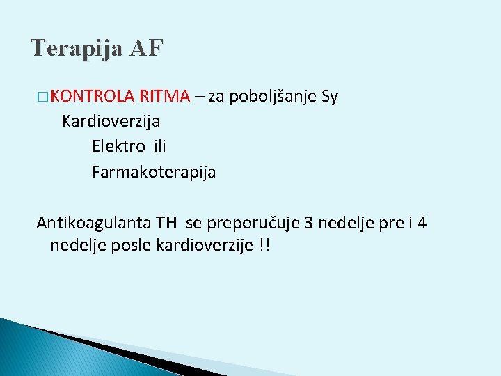 Terapija AF � KONTROLA RITMA – za poboljšanje Sy Kardioverzija Elektro ili Farmakoterapija Antikoagulanta