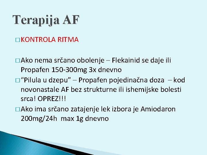 Terapija AF � KONTROLA � Ako RITMA nema srčano obolenje – Flekainid se daje