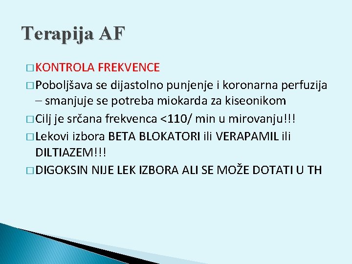 Terapija AF � KONTROLA FREKVENCE � Poboljšava se dijastolno punjenje i koronarna perfuzija –