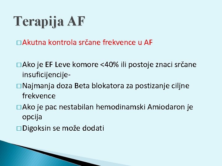 Terapija AF � Akutna � Ako kontrola srčane frekvence u AF je EF Leve