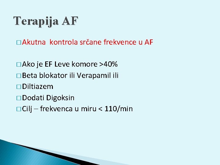 Terapija AF � Akutna � Ako kontrola srčane frekvence u AF je EF Leve