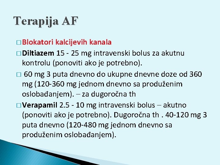 Terapija AF � Blokatori kalcijevih kanala � Diltiazem 15 - 25 mg intravenski bolus