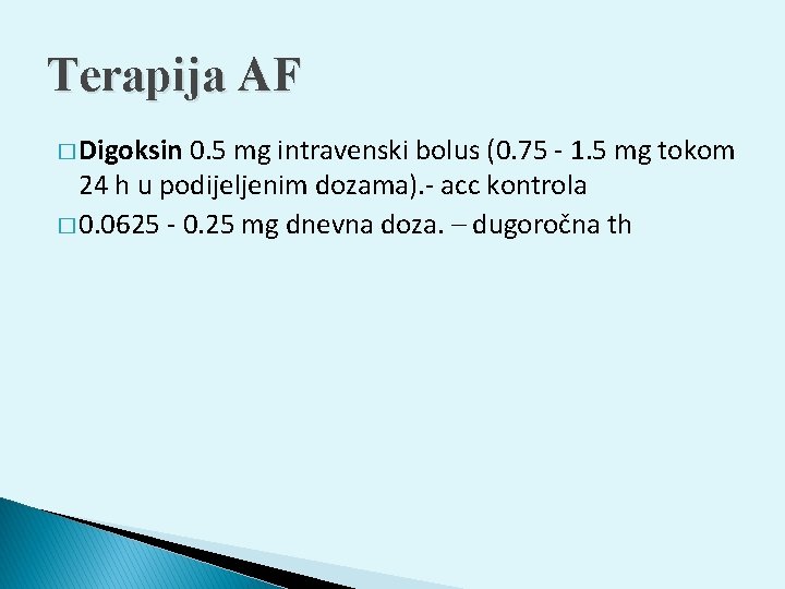 Terapija AF � Digoksin 0. 5 mg intravenski bolus (0. 75 - 1. 5