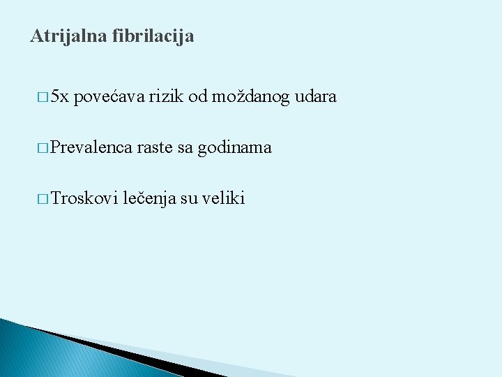 Atrijalna fibrilacija � 5 x povećava rizik od moždanog udara � Prevalenca � Troskovi