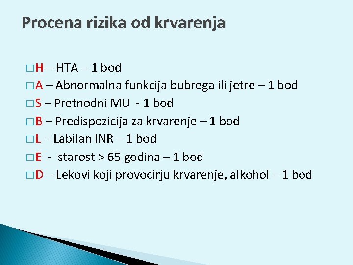 Procena rizika od krvarenja �H – HTA – 1 bod � A – Abnormalna