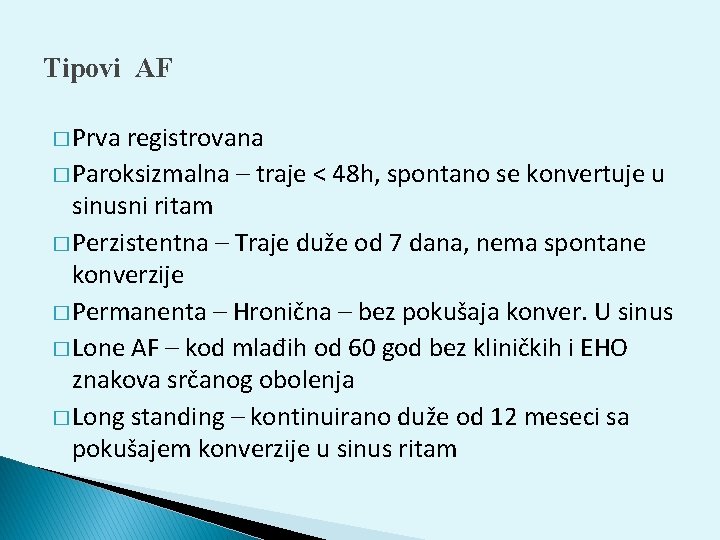 Tipovi AF � Prva registrovana � Paroksizmalna – traje < 48 h, spontano se