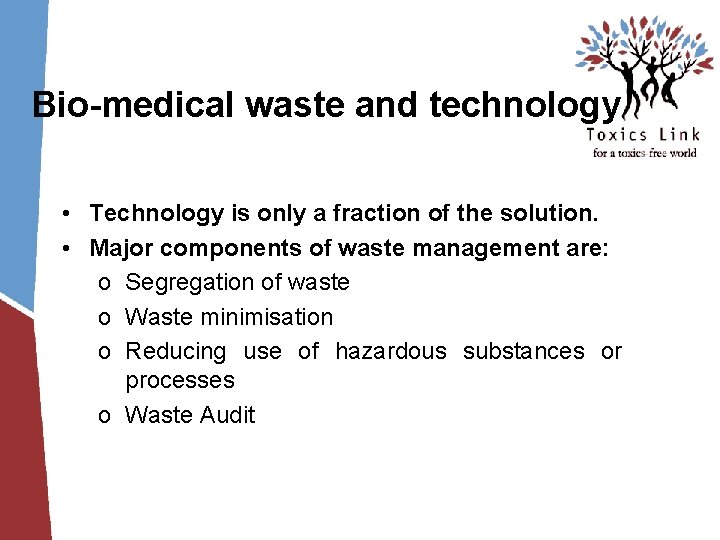 Bio-medical waste and technology • Technology is only a fraction of the solution. • Bio-medical waste and technology • Technology is only a fraction of the solution. •