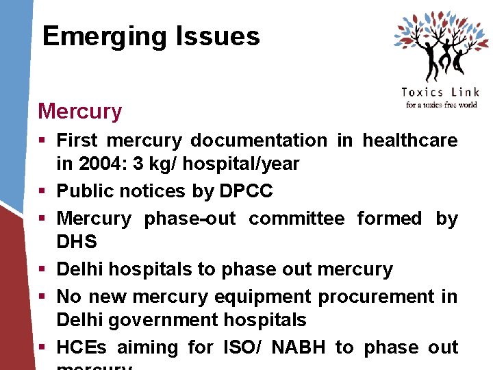 Emerging Issues Mercury § First mercury documentation in healthcare in 2004: 3 kg/ hospital/year Emerging Issues Mercury § First mercury documentation in healthcare in 2004: 3 kg/ hospital/year
