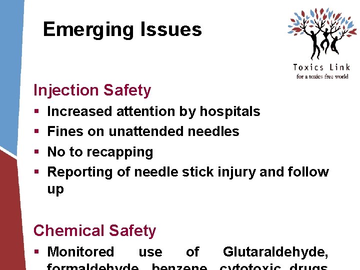 Emerging Issues Injection Safety § § Increased attention by hospitals Fines on unattended needles Emerging Issues Injection Safety § § Increased attention by hospitals Fines on unattended needles
