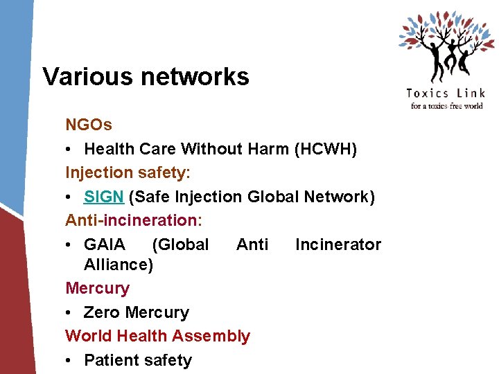 Various networks NGOs • Health Care Without Harm (HCWH) Injection safety: • SIGN (Safe Various networks NGOs • Health Care Without Harm (HCWH) Injection safety: • SIGN (Safe