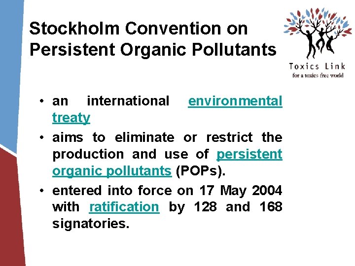 Stockholm Convention on Persistent Organic Pollutants • an international environmental treaty • aims to Stockholm Convention on Persistent Organic Pollutants • an international environmental treaty • aims to