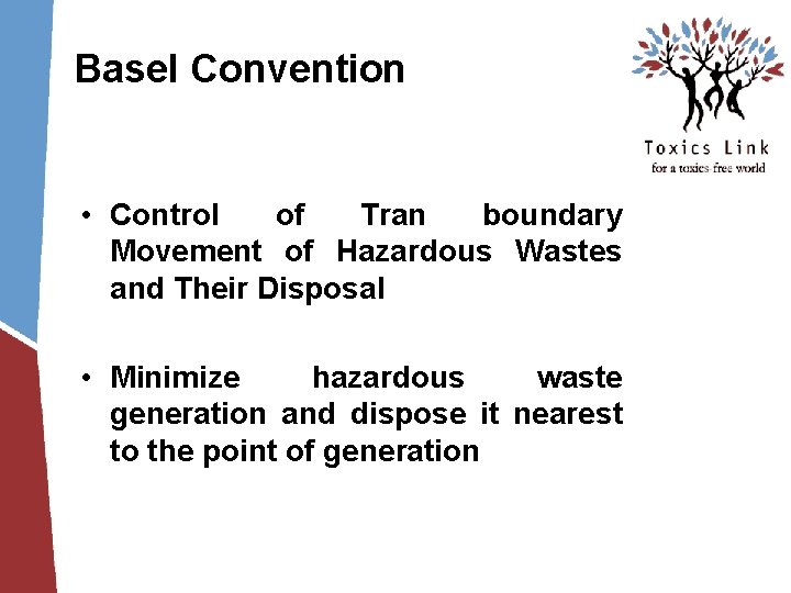 Basel Convention • Control of Tran boundary Movement of Hazardous Wastes and Their Disposal Basel Convention • Control of Tran boundary Movement of Hazardous Wastes and Their Disposal