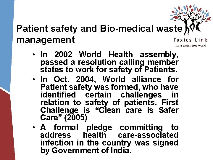 Patient safety and Bio-medical waste management • In 2002 World Health assembly, passed a Patient safety and Bio-medical waste management • In 2002 World Health assembly, passed a