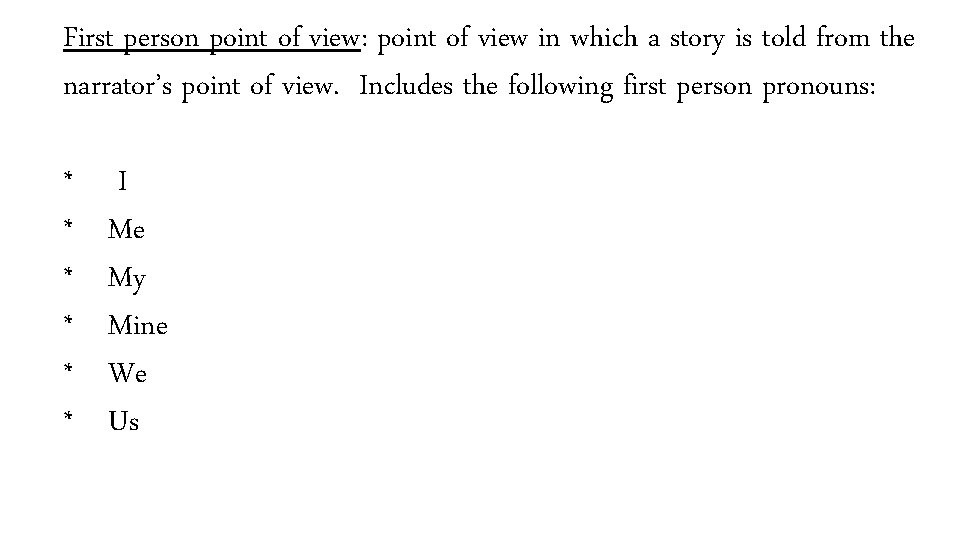 First person point of view: point of view in which a story is told