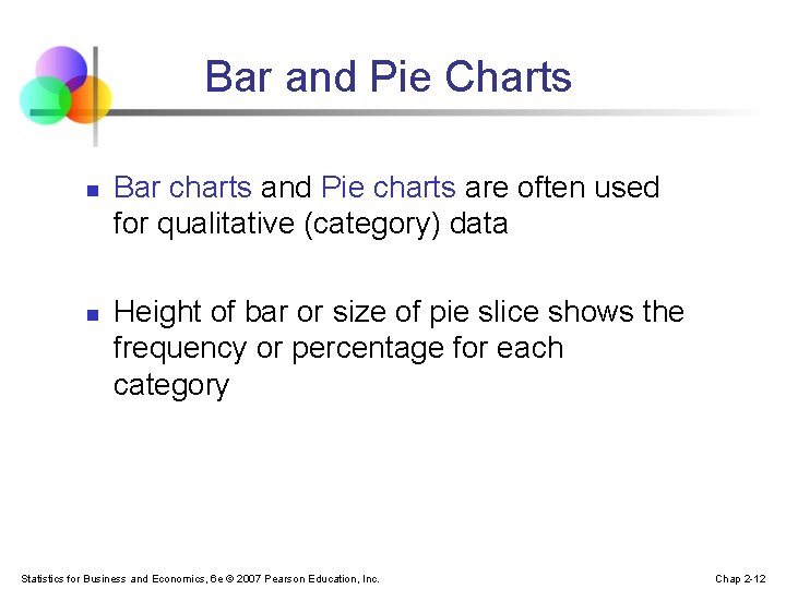 Bar and Pie Charts n n Bar charts and Pie charts are often used