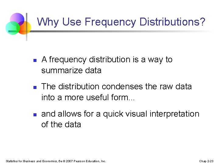 Why Use Frequency Distributions? n n n A frequency distribution is a way to