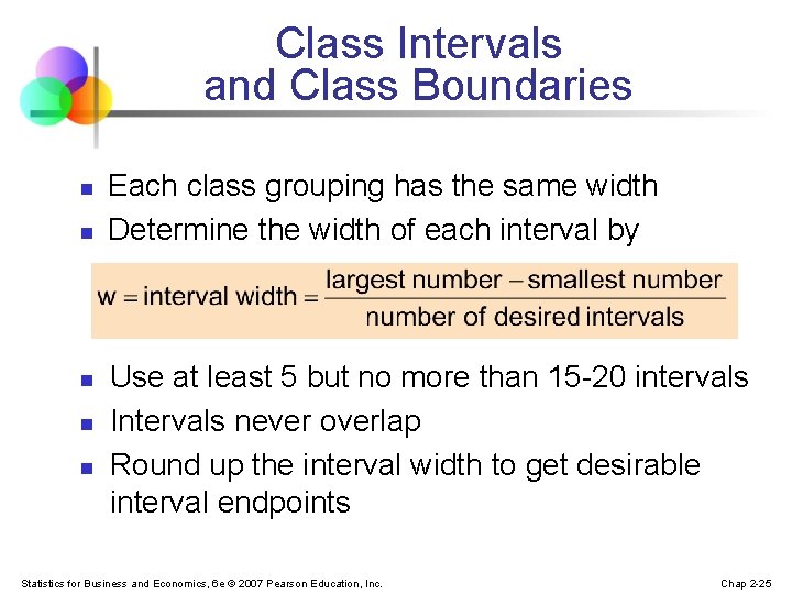Class Intervals and Class Boundaries n n n Each class grouping has the same Class Intervals and Class Boundaries n n n Each class grouping has the same