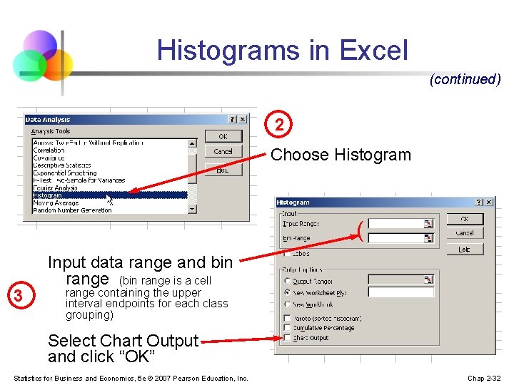 Histograms in Excel (continued) 2 Choose Histogram ( 3 Input data range and bin Histograms in Excel (continued) 2 Choose Histogram ( 3 Input data range and bin