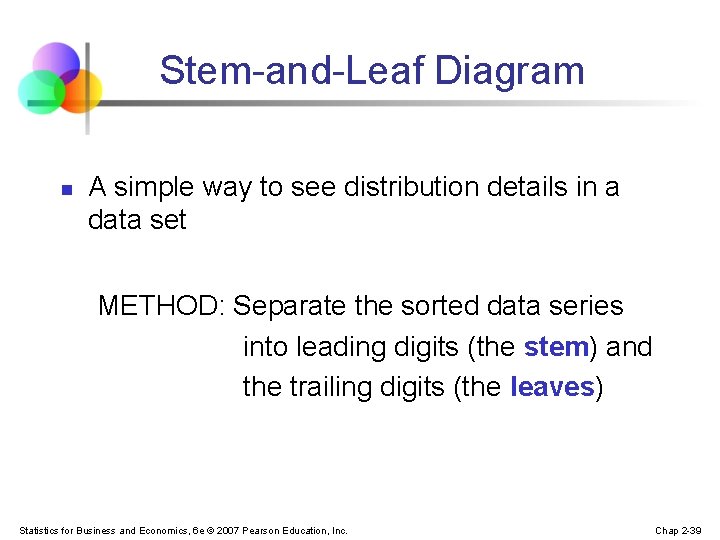 Stem-and-Leaf Diagram n A simple way to see distribution details in a data set