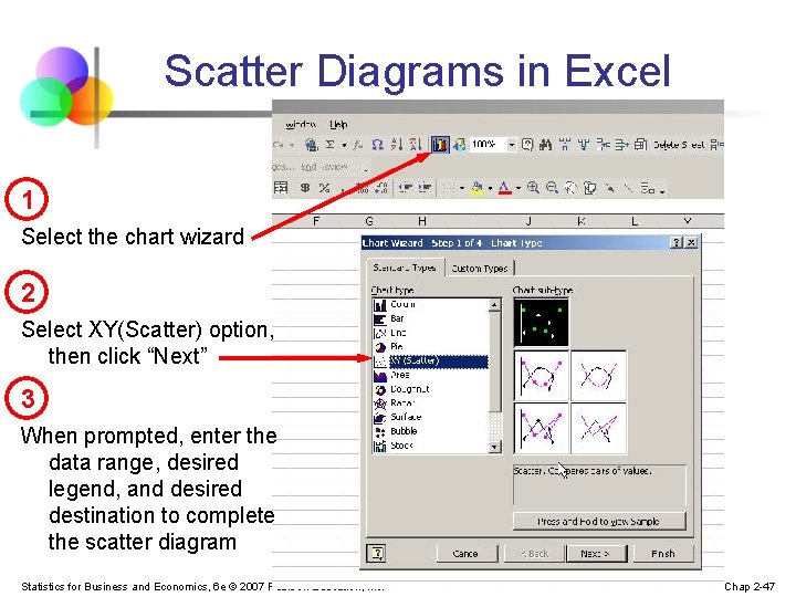 Scatter Diagrams in Excel 1 Select the chart wizard 2 Select XY(Scatter) option, then Scatter Diagrams in Excel 1 Select the chart wizard 2 Select XY(Scatter) option, then