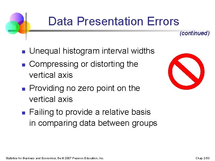 Data Presentation Errors (continued) n n Unequal histogram interval widths Compressing or distorting the Data Presentation Errors (continued) n n Unequal histogram interval widths Compressing or distorting the