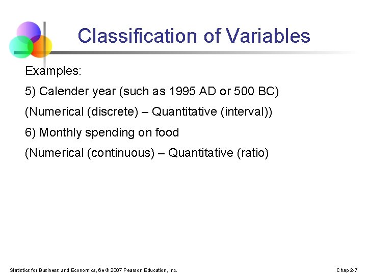 Classification of Variables Examples: 5) Calender year (such as 1995 AD or 500 BC)